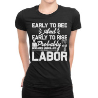 Early To Bed Early To Rise Indicates Unskilled Labor Ladies Fitted T-shirt | Artistshot