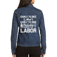 Early To Bed Early To Rise Indicates Unskilled Labor Ladies Denim Jacket | Artistshot