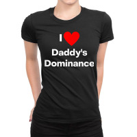 I Love Daddy's Dominance T Shirt Ladies Fitted T-shirt | Artistshot