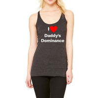 I Love Daddy's Dominance T Shirt Racerback Tank | Artistshot