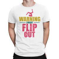 Funny Gymnast Warning I Might Flip Out Gymnastics T Shirt T-shirt | Artistshot