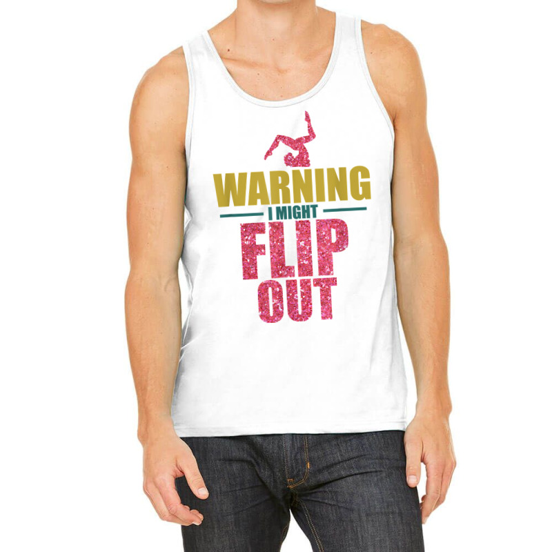 Funny Gymnast Warning I Might Flip Out Gymnastics T Shirt Tank Top | Artistshot