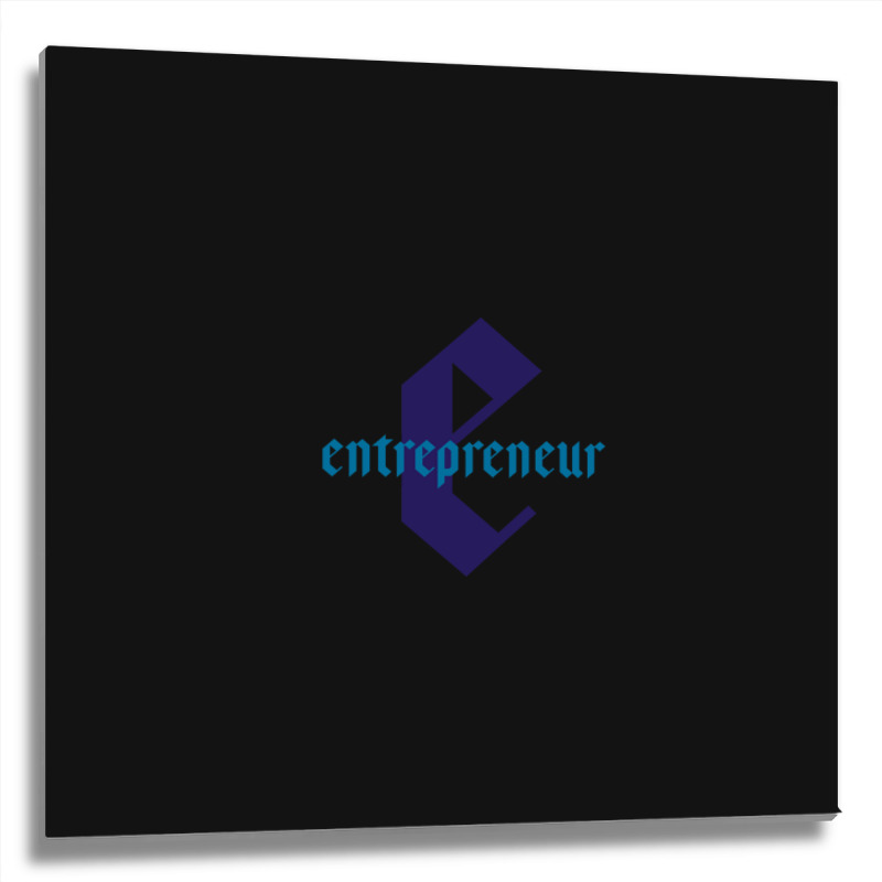 Entrepreneur - For All Business Owners And Start-up Founders Metal Print Square | Artistshot