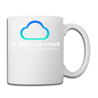 Tech Humor There Is No Cloud ..just Someone Else's Computer Coffee Mug | Artistshot