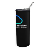 Tech Humor There Is No Cloud ..just Someone Else's Computer Skinny Tumbler | Artistshot