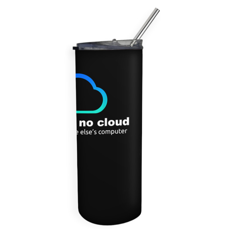 Tech Humor There Is No Cloud ..just Someone Else's Computer Skinny Tumbler | Artistshot