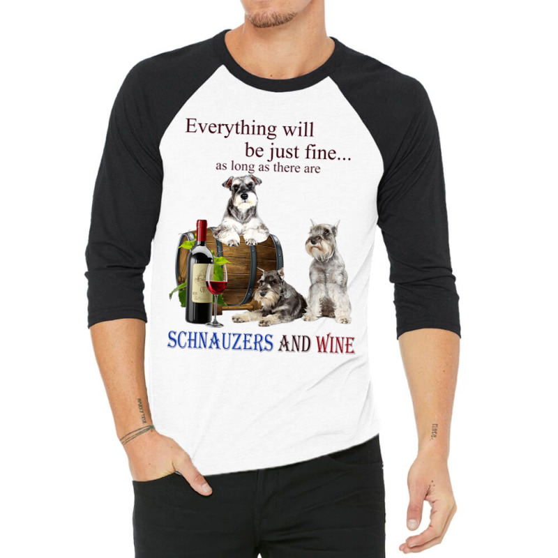 Miniature Schnauzer Just Fine With Wine 3/4 Sleeve Shirt | Artistshot