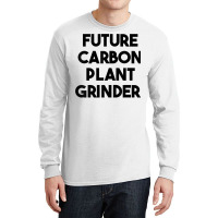 Future Carbon Plant Grinder T Shirt Long Sleeve Shirts | Artistshot