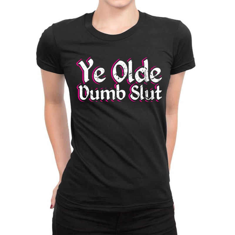 Ye Olde Dumb Slut Renaissance Fair Ren Faire Old English Ladies Fitted T-Shirt by cm-arts | Artistshot