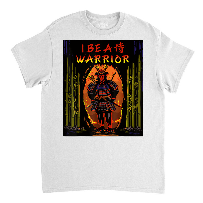 I Be A Samurai Warrior T Shirt Classic T-shirt by cm-arts | Artistshot