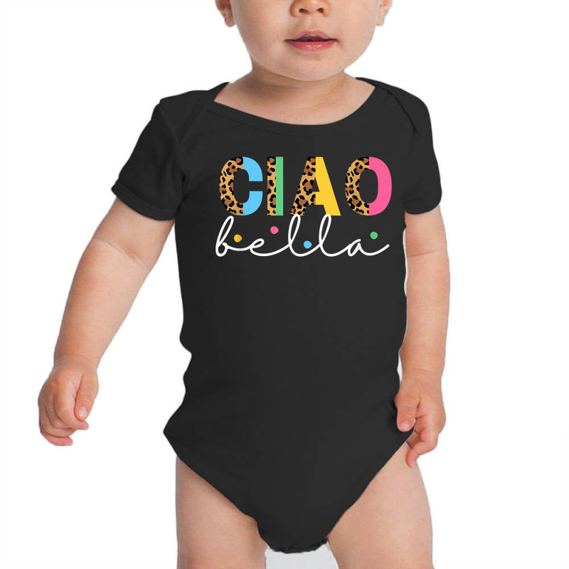 Funny Ciao Bella Italian Phrase Greeting Hello Italy T Shirt Baby Bodysuit | Artistshot