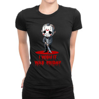 Funny Horror Humor I Wish It Was Friday Serial Killer Gift Premium Ladies Fitted T-shirt | Artistshot