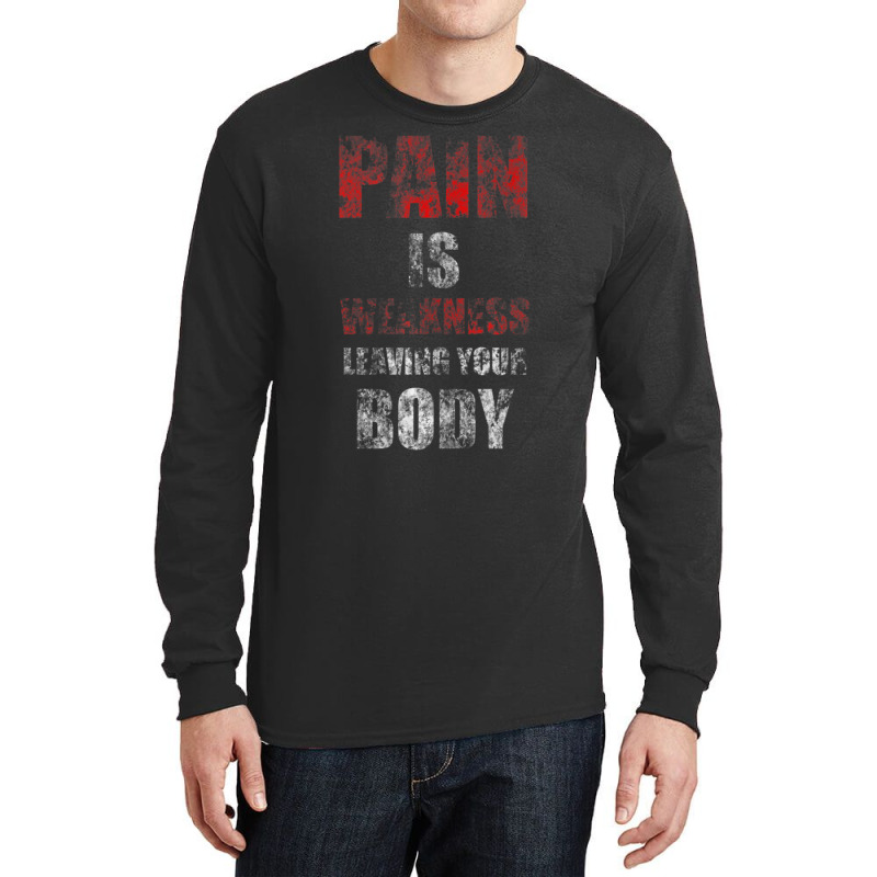 Pain Is Weakness Leaving Your Body Vintage Workout Training Long Sleeve Shirts | Artistshot