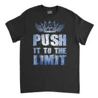 Motivation Push It To The Limit Training Workout Gym Quote Classic T-shirt | Artistshot