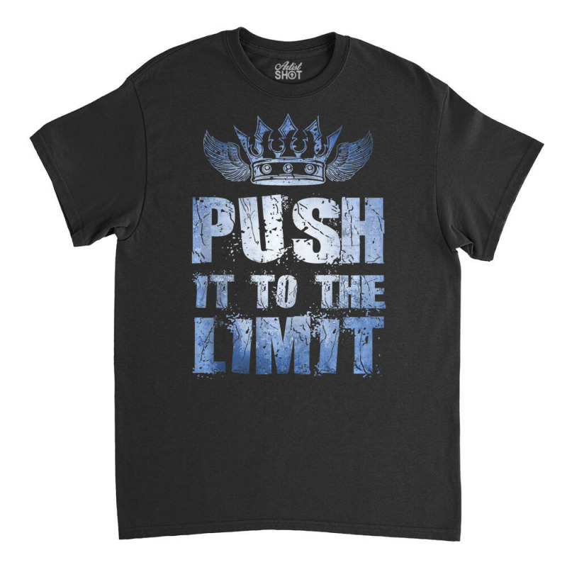 Motivation Push It To The Limit Training Workout Gym Quote Classic T-shirt by cm-arts | Artistshot