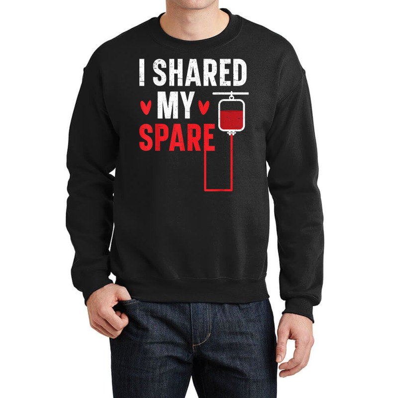 I Shared My Spare Blood Donation Awareness Phlebotomist T Shirt Crewneck Sweatshirt by cm-arts | Artistshot