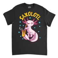 Saxolotl Sax Playing Axolotl Pun Walking Fish Classic T-shirt | Artistshot