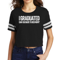 I Graduated Can I Go Back To Bed Now  Graduation Scorecard Crop Tee | Artistshot