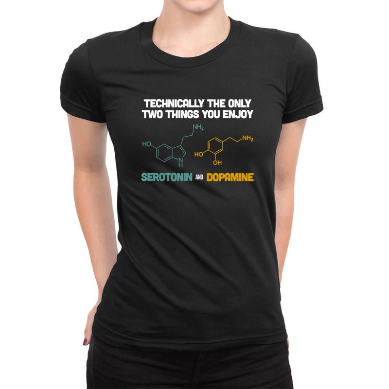 Funny Neuroscience Gifts Serotonin Dopamine Ladies Fitted T-Shirt by makilsrovia | Artistshot