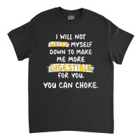 Womens I Will Not Water Myself Down To Make Me More Digestible V Neck Classic T-shirt | Artistshot