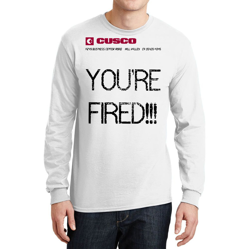 Custom Back To The Future You Are Fired Long Sleeve Shirts By Sbm052017 -  Artistshot