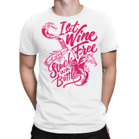 I Set Wine Free – Funny Winemaker Wine Lovers Wine Making T Shirt T-shirt | Artistshot