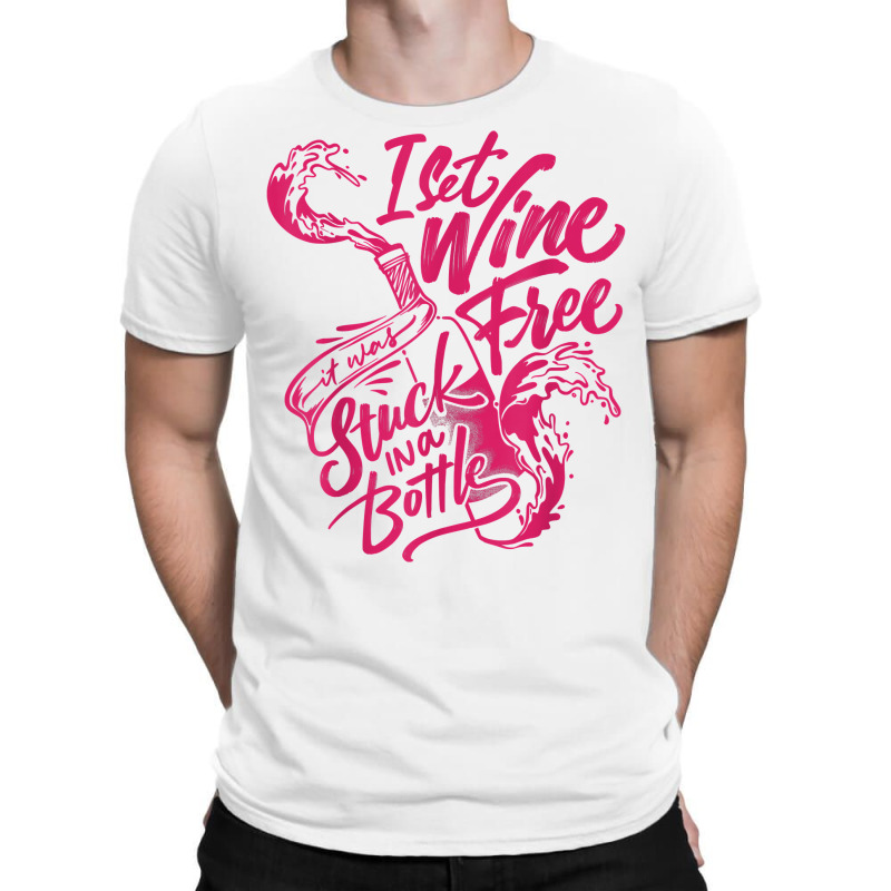 I Set Wine Free – Funny Winemaker Wine Lovers Wine Making T Shirt T-shirt | Artistshot