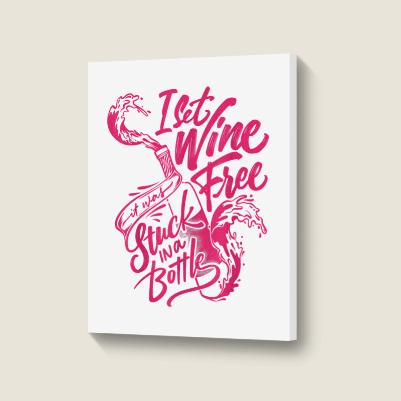 I Set Wine Free – Funny Winemaker Wine Lovers Wine Making T Shirt Portrait Canvas Print | Artistshot