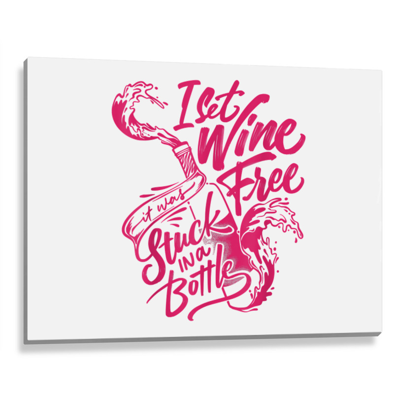 I Set Wine Free – Funny Winemaker Wine Lovers Wine Making T Shirt Metal Print Horizontal | Artistshot