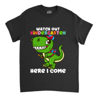 Watch Out Kindergarten Here I Come Dinosaur  (17) Classic T-shirt | Artistshot