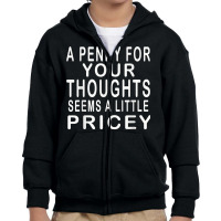 Funny, Penny For Your Thoughts T Shirt. Sarcastic Joke Tee T Shirt Youth Zipper Hoodie | Artistshot