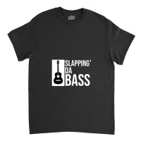 Slapping Da Bass Funny Cool Guitar Music Lover 1 Classic T-shirt | Artistshot