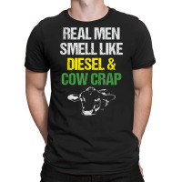 Mens Real Men Smell Like Diesel And Cow Crap Funny Dairy Farmer T Shir T-shirt | Artistshot