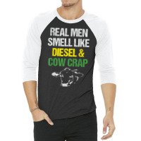 Mens Real Men Smell Like Diesel And Cow Crap Funny Dairy Farmer T Shir 3/4 Sleeve Shirt | Artistshot