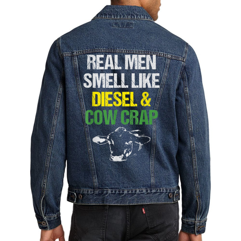 Mens Real Men Smell Like Diesel And Cow Crap Funny Dairy Farmer T Shir Men Denim Jacket | Artistshot