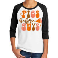 Funny Thanksgiving Pies Before Guys For Women And Girls T Shirt Youth 3/4 Sleeve | Artistshot