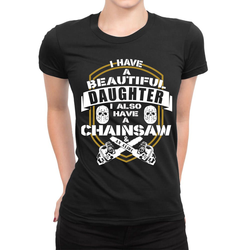 Dad Daughter Chainsaw Alibi Funny Saying Ladies Fitted T-Shirt by laurynvanhoose | Artistshot