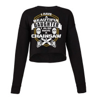 Dad Daughter Chainsaw Alibi Funny Saying Cropped Sweater | Artistshot