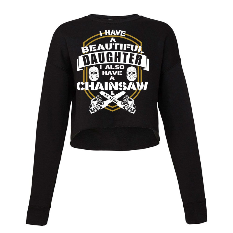 Dad Daughter Chainsaw Alibi Funny Saying Cropped Sweater by laurynvanhoose | Artistshot