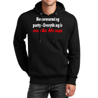 Housewarming Party   Everything Is On The House T Shirt Unisex Hoodie | Artistshot