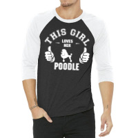 This Girl Loves Poodle 3/4 Sleeve Shirt | Artistshot