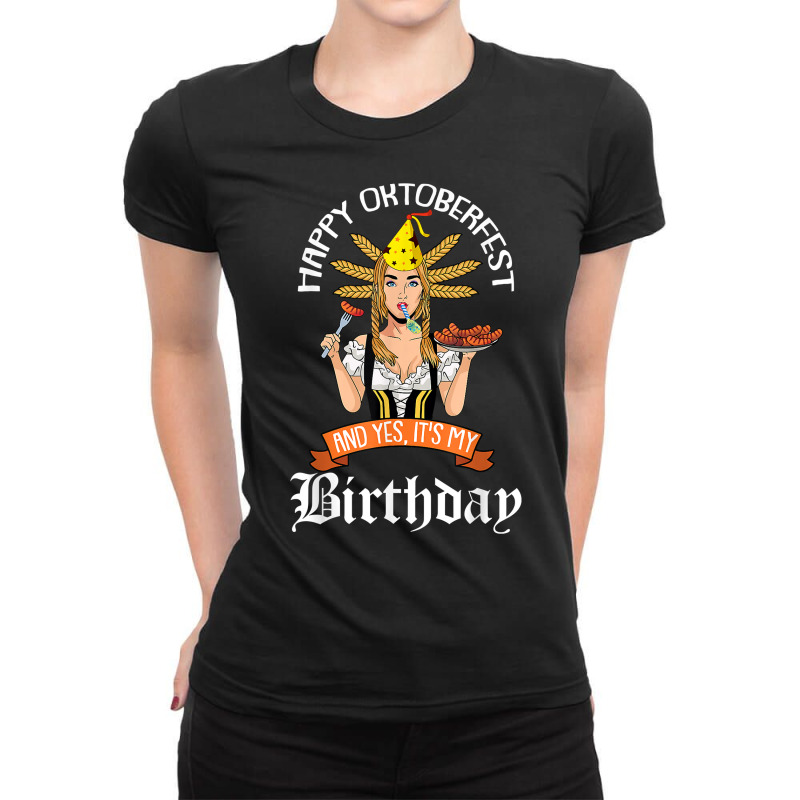 Yes Its My Birthday Oktoberfest B Day Celebration German T Shirt Ladies Fitted T-Shirt by bujydotuxi | Artistshot