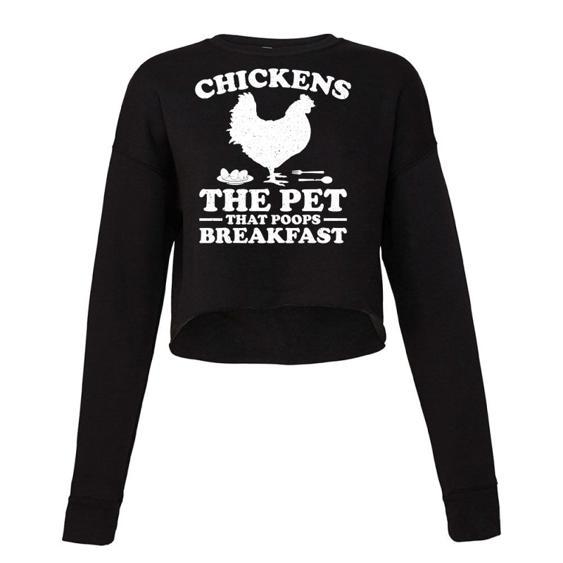 Chicken Cock The Pet That Poops Breakfast 81 Hen Chick Cropped Sweater by offensejuggler | Artistshot