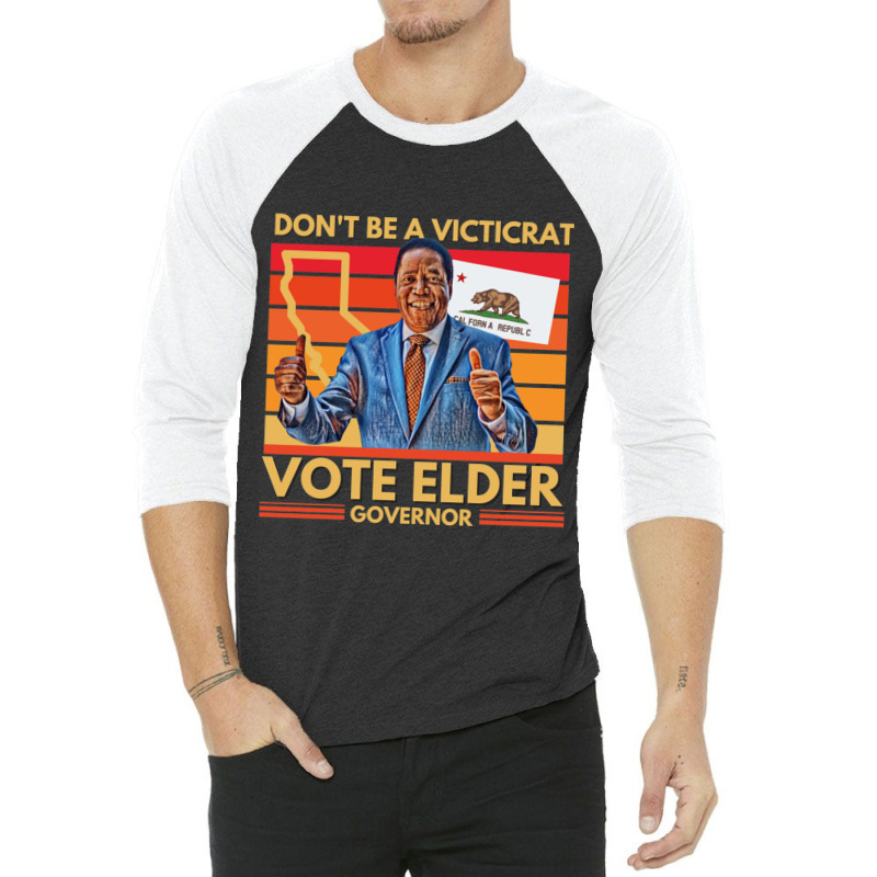 Larry Elder For California Governor - Don't Be A Victicrat 3/4 Sleeve Shirt by OSWALDOLIMART | Artistshot