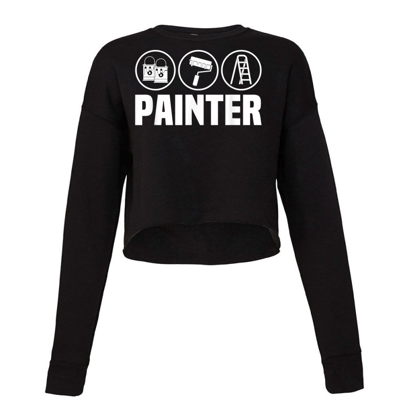 Painter Roller Renovation Decorator Handyman Craftsman T Shirt Cropped Sweater by caneypga | Artistshot