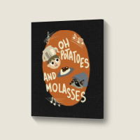 Oh Potatoes And Molasses Portrait Canvas Print | Artistshot