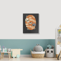 Oh Potatoes And Molasses Portrait Canvas Print | Artistshot