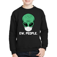 Alien Head With Face Mask I Ew People Aliens Ufo Roswell Youth Sweatshirt | Artistshot