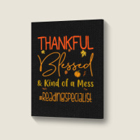 Reading Specialist Thankful Blessed And Kind Of A Mess Portrait Canvas Print | Artistshot