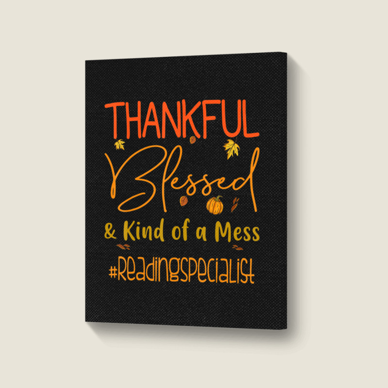 Reading Specialist Thankful Blessed And Kind Of A Mess Portrait Canvas Print | Artistshot